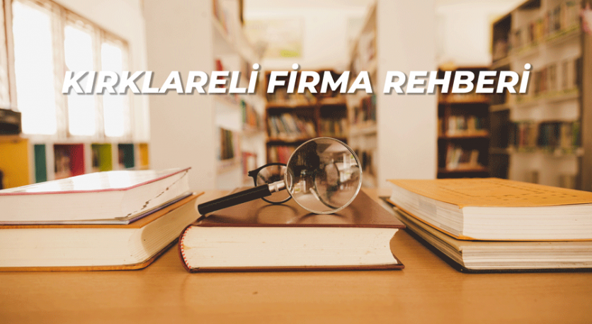 Kırklareli Firma Rehberi Hizmetinizde