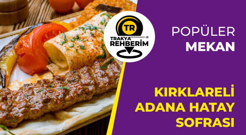 Kırklareli Adana Hatay Sofrası Adana Kebap Bu Lezzet Başka Yerde Yok