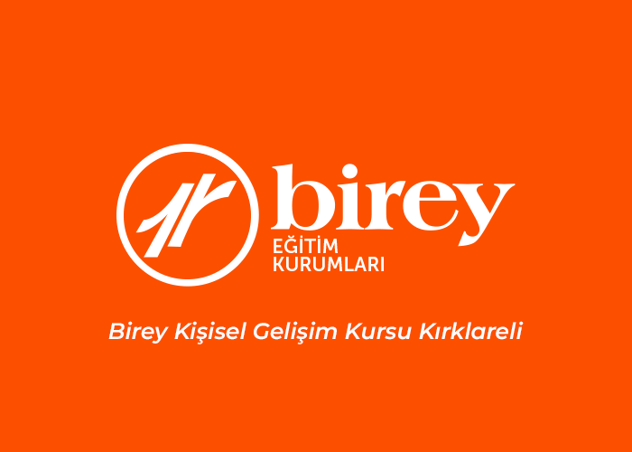 Birey Kişisel Gelişim Kursu Kırklareli - Eğitim Kurumu