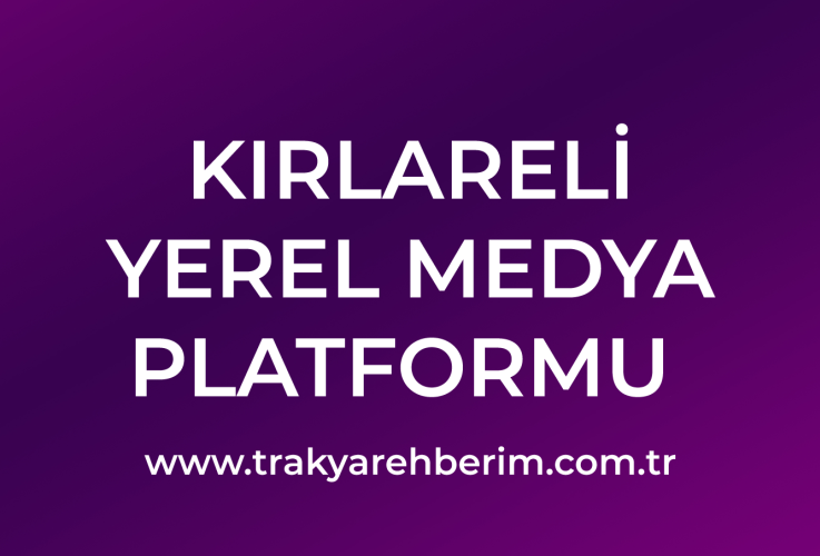 Kırklareli Yerel Medya Platformu | Trakya Rehberim